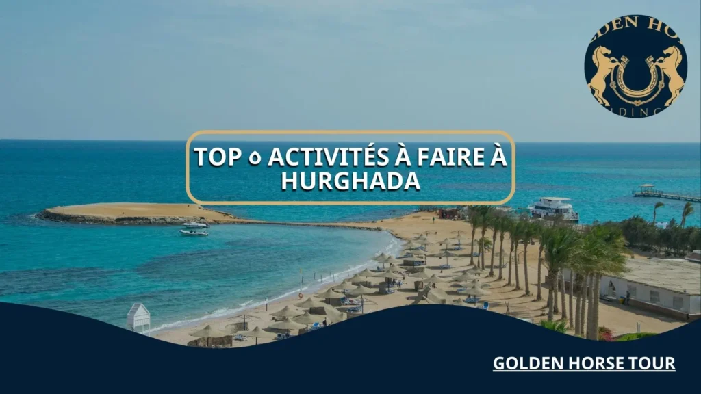 Top 5 activités à faire à Hurghada
